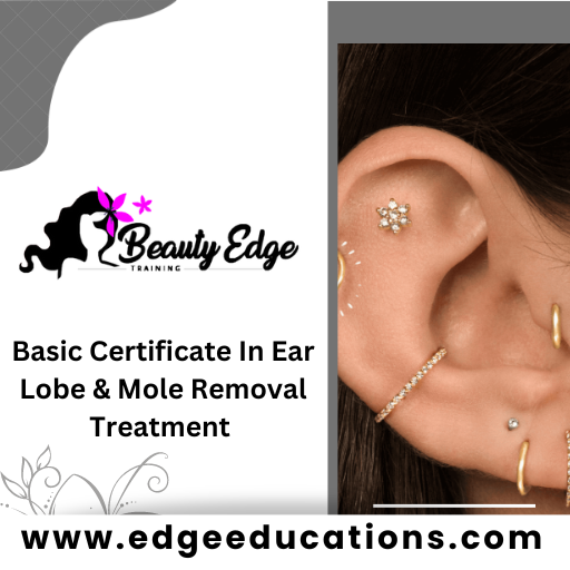 Basic Certificate in Ear Lobe & Mole Removal treatment 